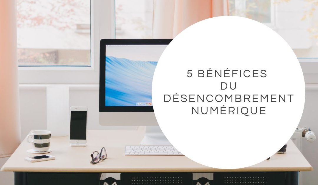 article-5_benefices_desencombrement_numerique