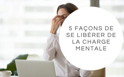 5 façons de se libérer de la charge mentale